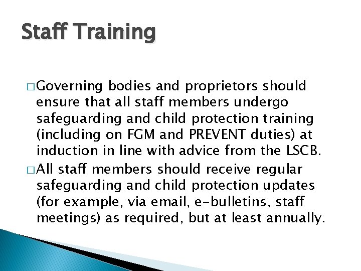 Staff Training � Governing bodies and proprietors should ensure that all staff members undergo