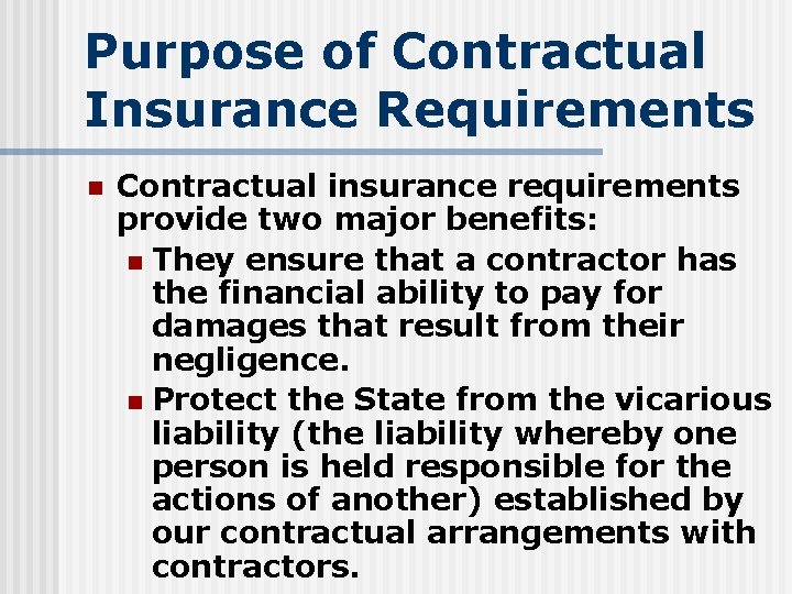 Purpose of Contractual Insurance Requirements n Contractual insurance requirements provide two major benefits: n