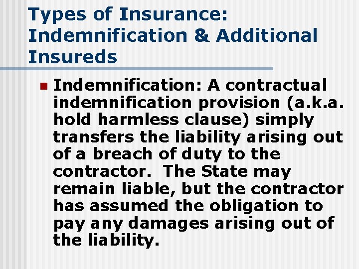 Types of Insurance: Indemnification & Additional Insureds n Indemnification: A contractual indemnification provision (a.