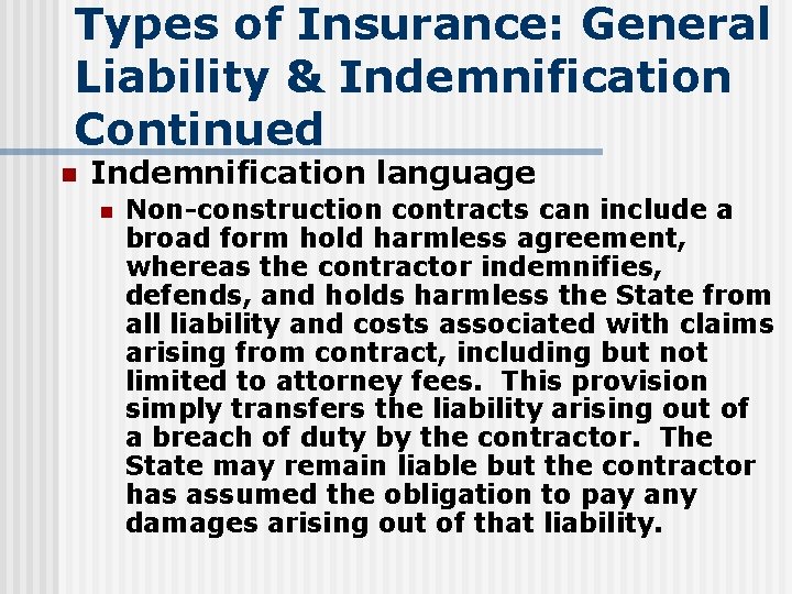 Types of Insurance: General Liability & Indemnification Continued n Indemnification language n Non-construction contracts