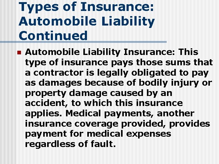 Types of Insurance: Automobile Liability Continued n Automobile Liability Insurance: This type of insurance