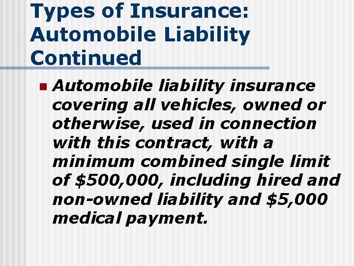 Types of Insurance: Automobile Liability Continued n Automobile liability insurance covering all vehicles, owned