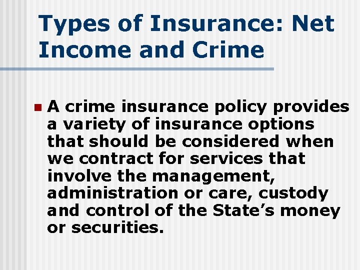Types of Insurance: Net Income and Crime n A crime insurance policy provides a