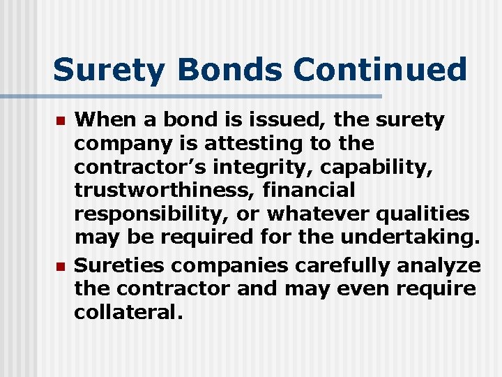 Surety Bonds Continued n n When a bond is issued, the surety company is