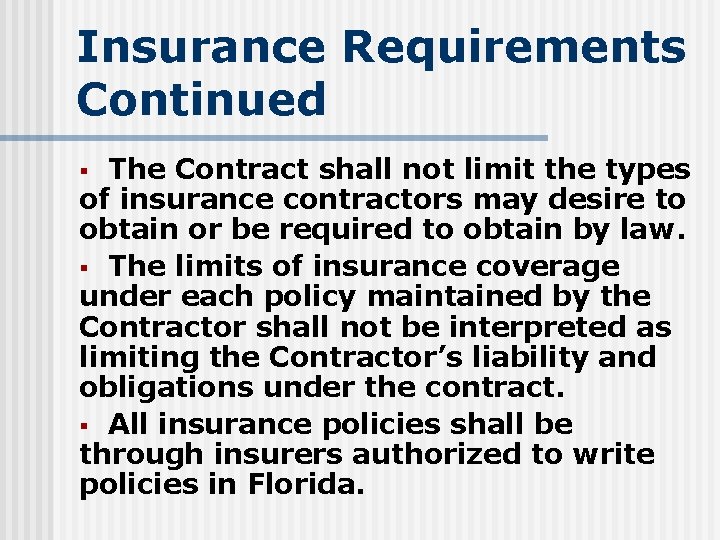 Insurance Requirements Continued The Contract shall not limit the types of insurance contractors may