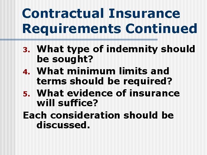 Contractual Insurance Requirements Continued What type of indemnity should be sought? 4. What minimum
