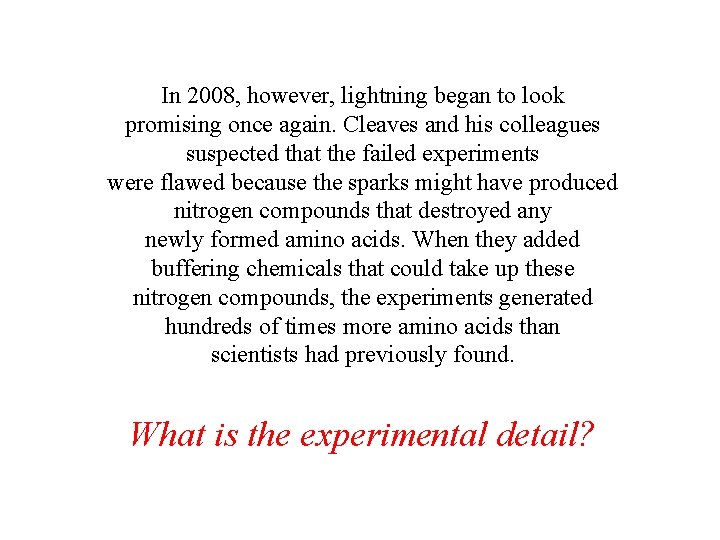 In 2008, however, lightning began to look promising once again. Cleaves and his colleagues