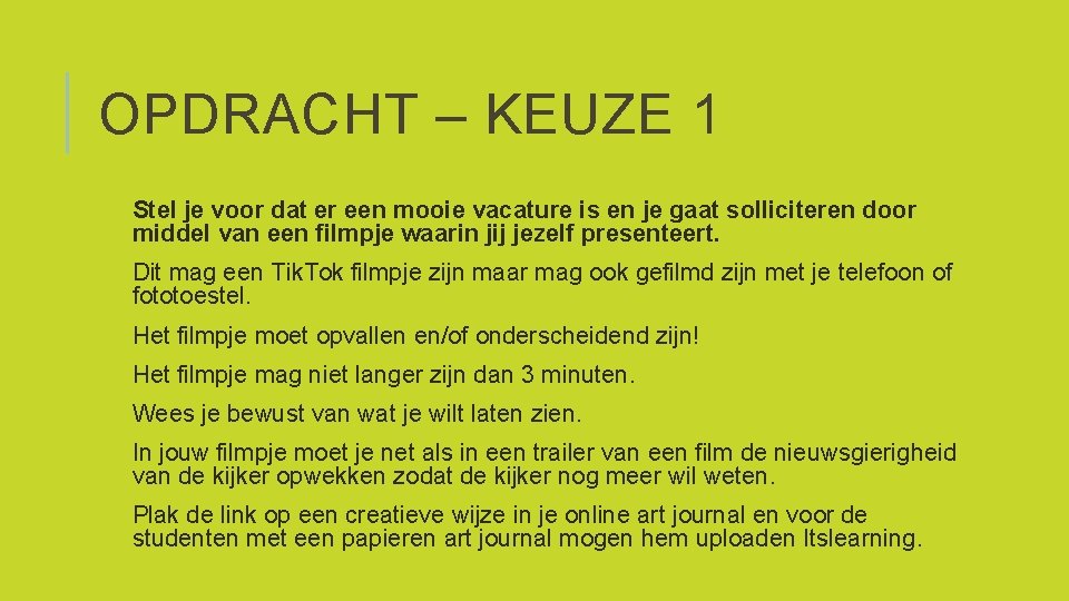 OPDRACHT – KEUZE 1 Stel je voor dat er een mooie vacature is en