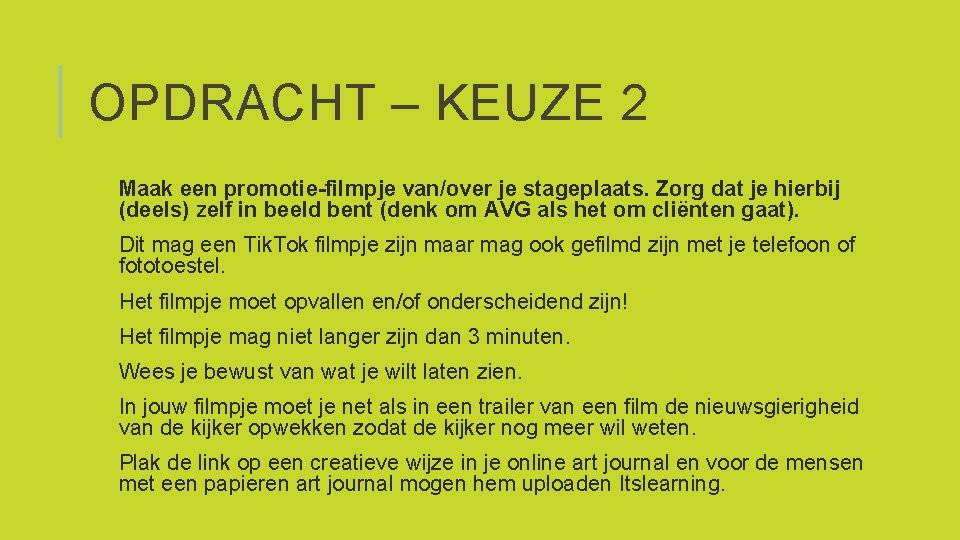 OPDRACHT – KEUZE 2 Maak een promotie-filmpje van/over je stageplaats. Zorg dat je hierbij