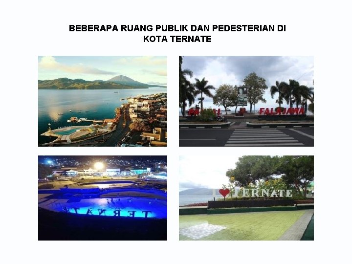 BEBERAPA RUANG PUBLIK DAN PEDESTERIAN DI KOTA TERNATE 