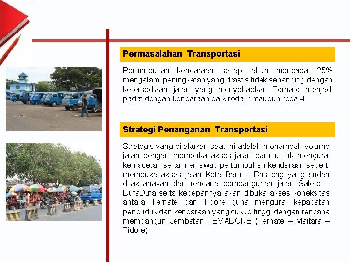 Permasalahan Transportasi Pertumbuhan kendaraan setiap tahun mencapai 25% mengalami peningkatan yang drastis tidak sebanding