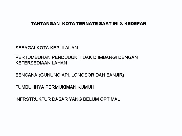 TANTANGAN KOTA TERNATE SAAT INI & KEDEPAN SEBAGAI KOTA KEPULAUAN PERTUMBUHAN PENDUDUK TIDAK DIIMBANGI