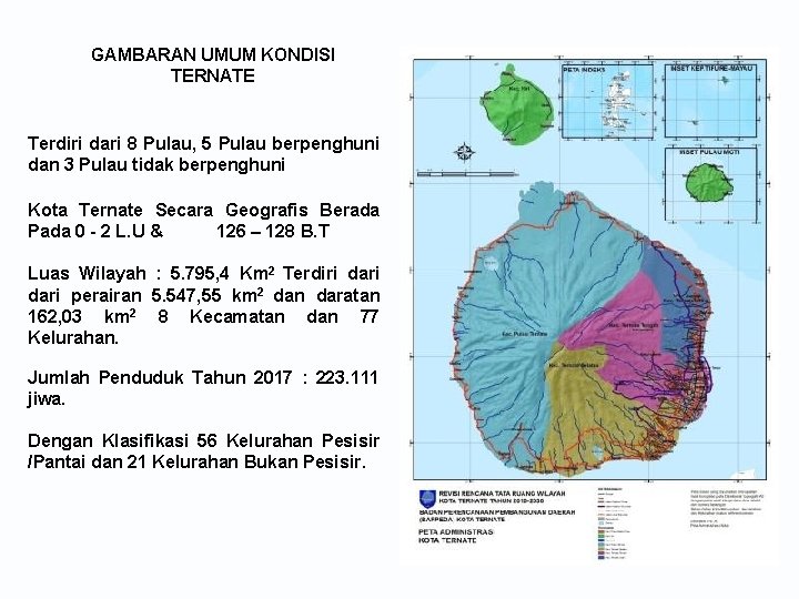 GAMBARAN UMUM KONDISI TERNATE Terdiri dari 8 Pulau, 5 Pulau berpenghuni dan 3 Pulau