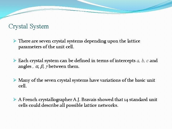 Crystal System Ø There are seven crystal systems depending upon the lattice parameters of