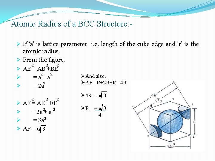 Atomic Radius of a BCC Structure: Ø If ‘a’ is lattice parameter i. e.