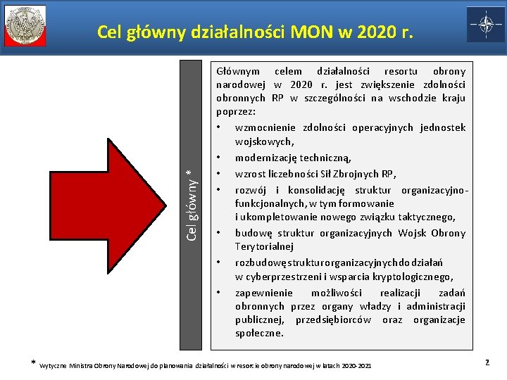 Cel główny * Cel główny działalności MON w 2020 r. Głównym celem działalności resortu