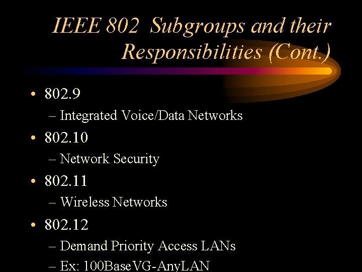 IEEE 802 Subgroups and their Responsibilities (Cont. ) • 802. 9 – Integrated Voice/Data