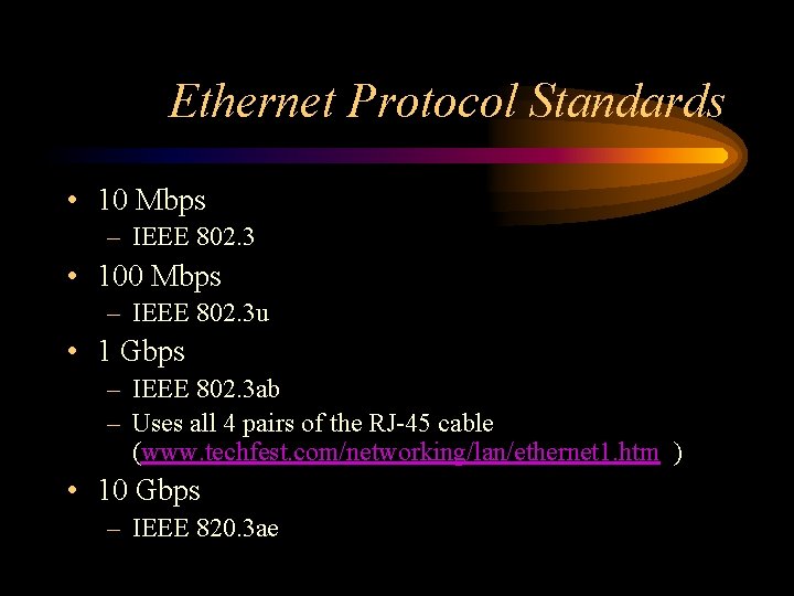 Ethernet Protocol Standards • 10 Mbps – IEEE 802. 3 • 100 Mbps –