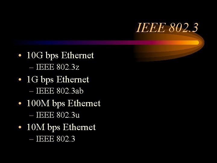 IEEE 802. 3 • 10 G bps Ethernet – IEEE 802. 3 z •