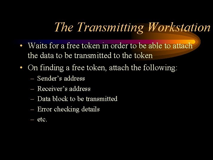 The Transmitting Workstation • Waits for a free token in order to be able