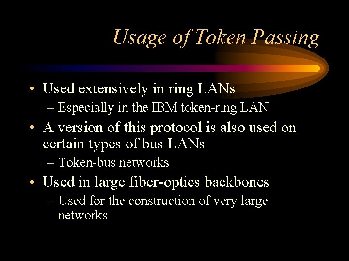Usage of Token Passing • Used extensively in ring LANs – Especially in the