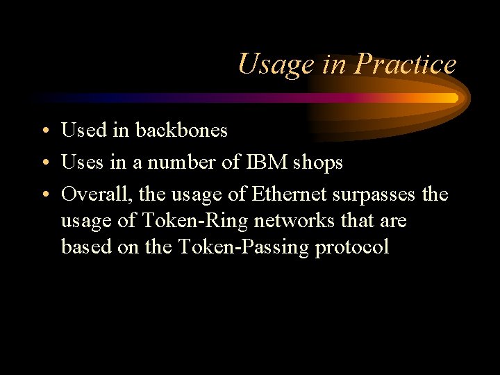 Usage in Practice • Used in backbones • Uses in a number of IBM