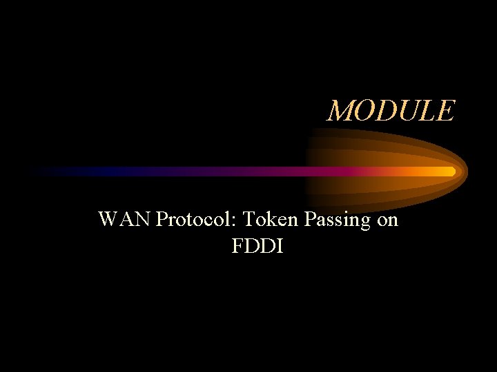 MODULE WAN Protocol: Token Passing on FDDI 