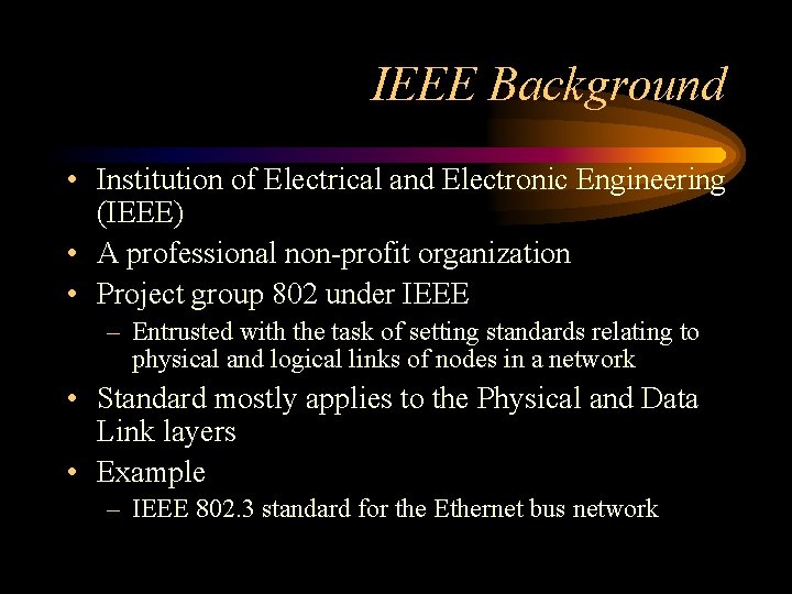 IEEE Background • Institution of Electrical and Electronic Engineering (IEEE) • A professional non-profit
