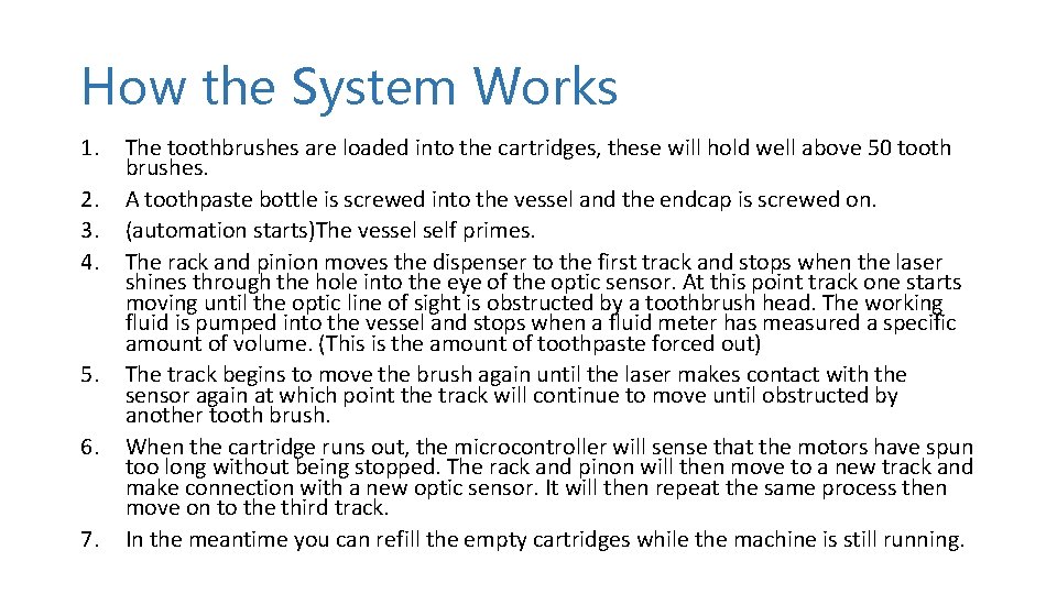 How the System Works 1. 2. 3. 4. 5. 6. 7. The toothbrushes are