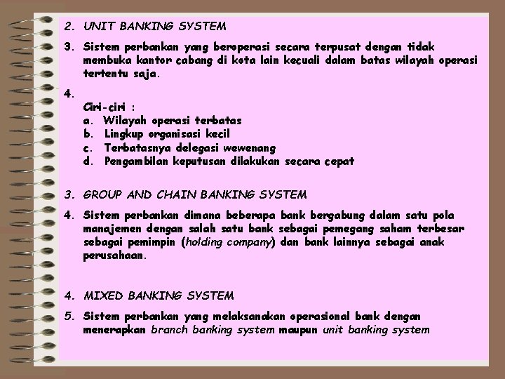 2. UNIT BANKING SYSTEM 3. Sistem perbankan yang beroperasi secara terpusat dengan tidak membuka