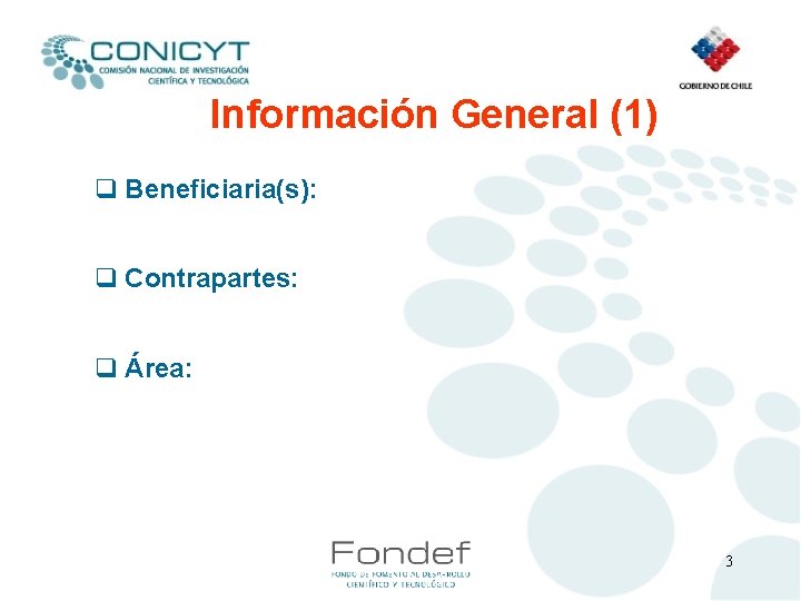 Información General (1) q Beneficiaria(s): q Contrapartes: q Área: 3 
