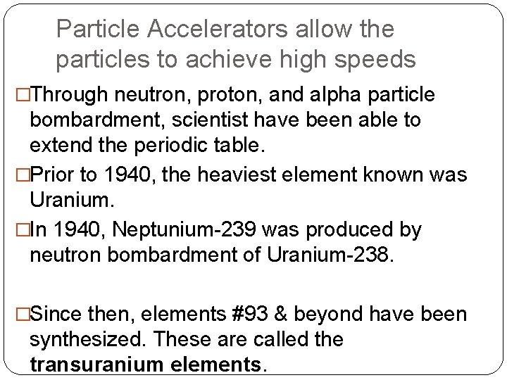Particle Accelerators allow the particles to achieve high speeds �Through neutron, proton, and alpha