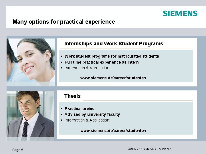 Many options for practical experience Internships and Work Student Programs § Work student programs