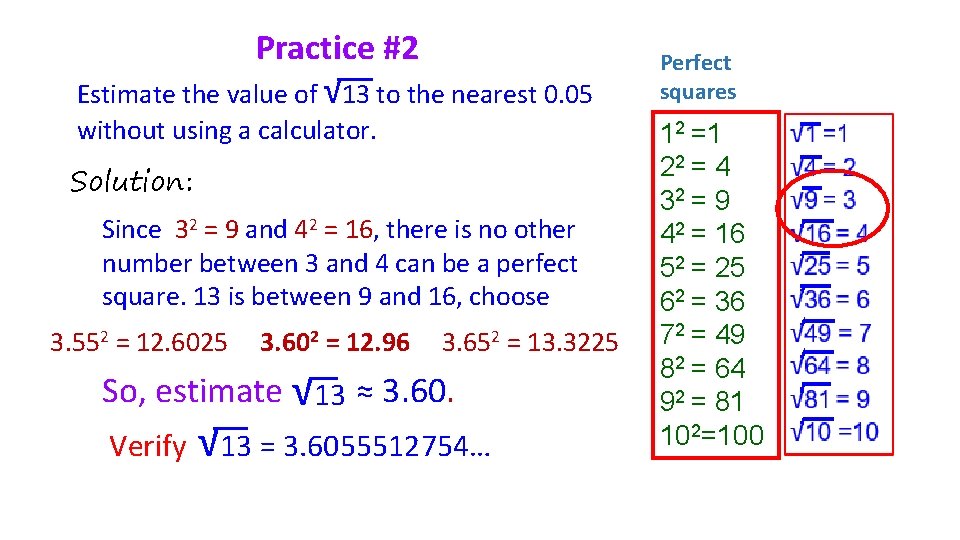 Practice #2 Estimate the value of √ 13 to the nearest 0. 05 without