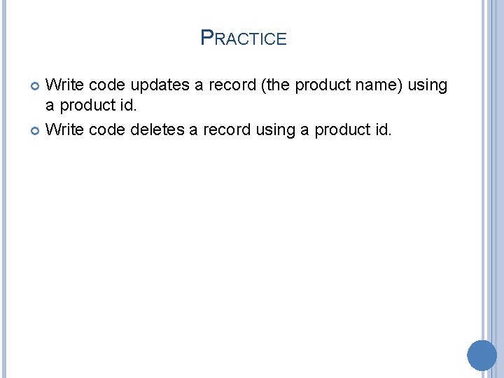 PRACTICE Write code updates a record (the product name) using a product id. Write