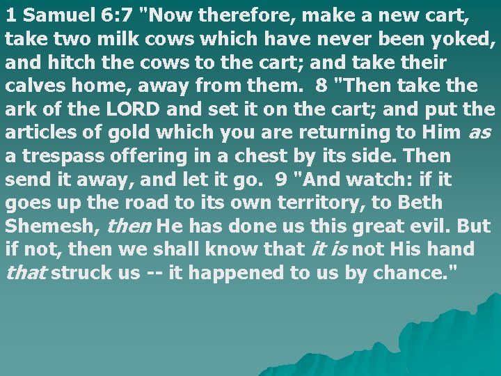 1 Samuel 6: 7 "Now therefore, make a new cart, take two milk cows