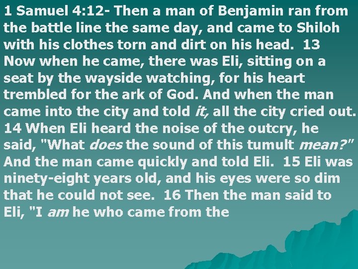 1 Samuel 4: 12 - Then a man of Benjamin ran from the battle