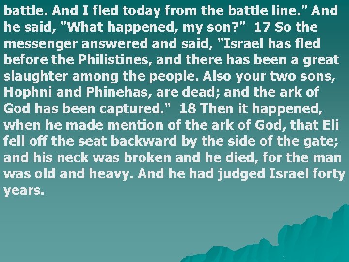 battle. And I fled today from the battle line. " And he said, "What