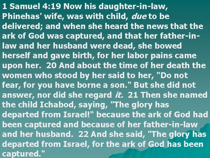 1 Samuel 4: 19 Now his daughter-in-law, Phinehas' wife, was with child, due to