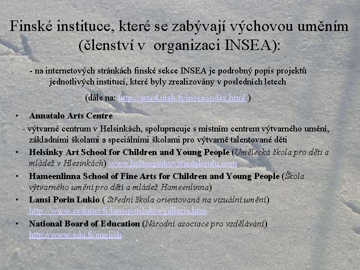 Finské instituce, které se zabývají výchovou uměním (členství v organizaci INSEA): - na internetových