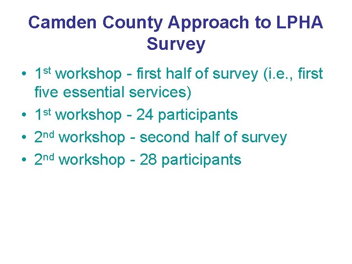 Camden County Approach to LPHA Survey • 1 st workshop - first half of