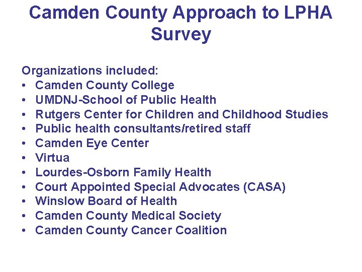 Camden County Approach to LPHA Survey Organizations included: • Camden County College • UMDNJ-School