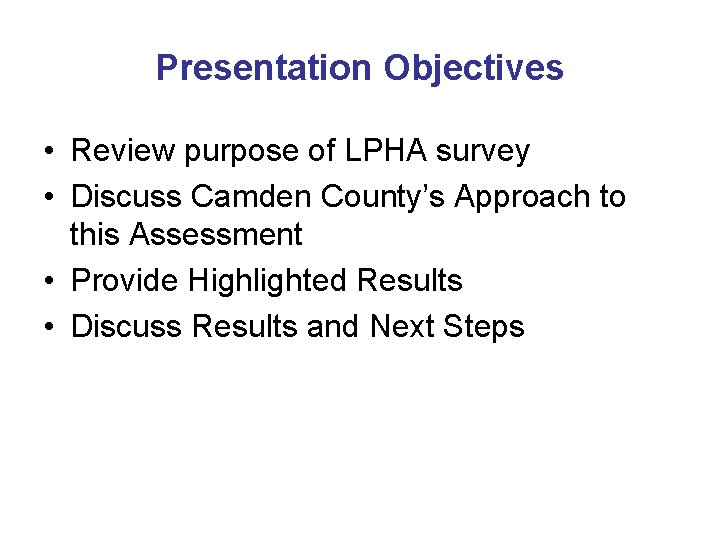 Presentation Objectives • Review purpose of LPHA survey • Discuss Camden County’s Approach to