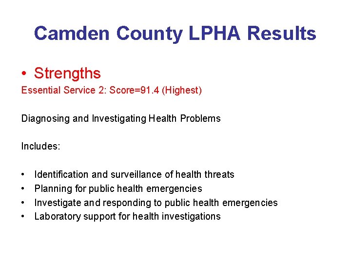 Camden County LPHA Results • Strengths Essential Service 2: Score=91. 4 (Highest) Diagnosing and