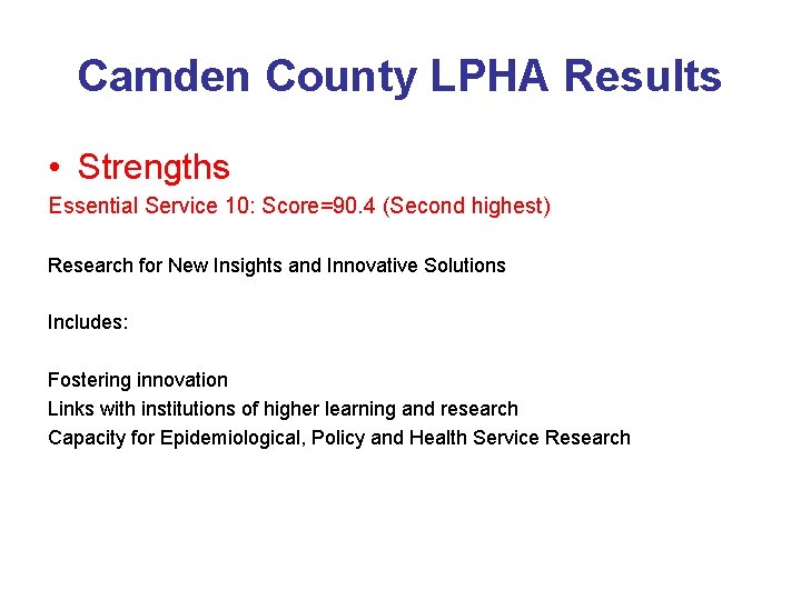 Camden County LPHA Results • Strengths Essential Service 10: Score=90. 4 (Second highest) Research