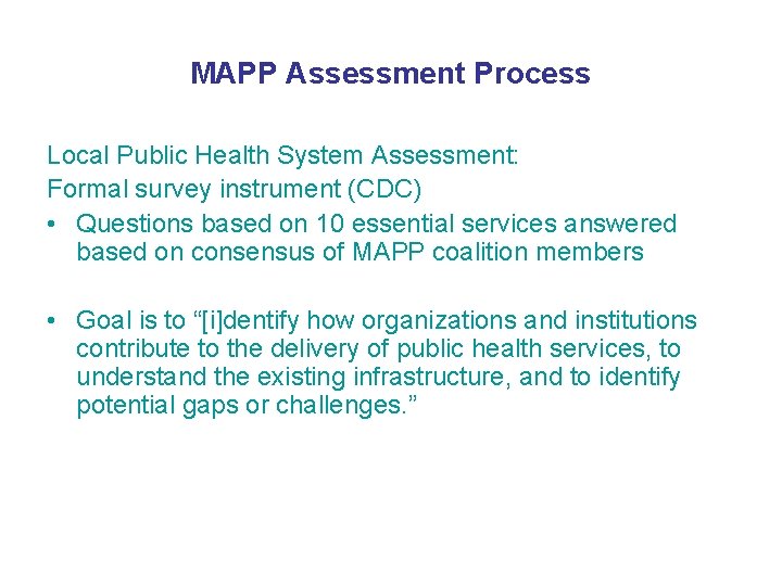 MAPP Assessment Process Local Public Health System Assessment: Formal survey instrument (CDC) • Questions