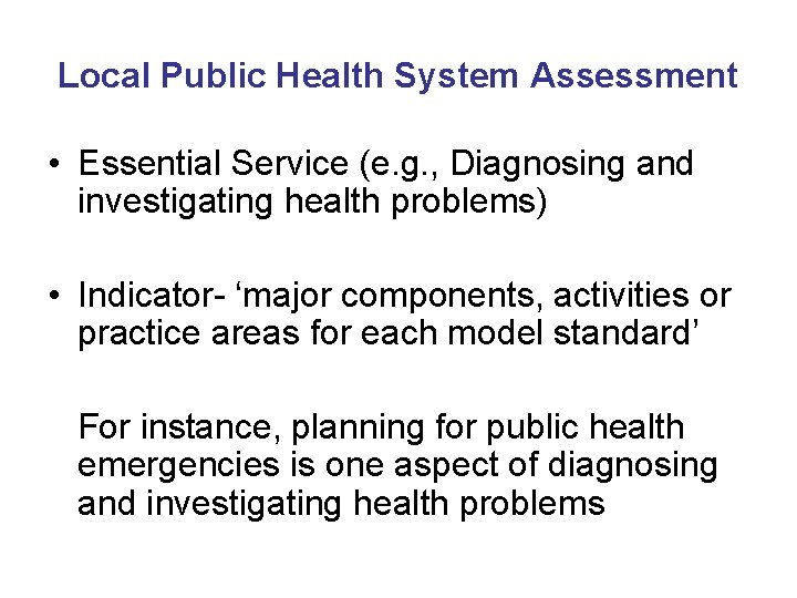Local Public Health System Assessment • Essential Service (e. g. , Diagnosing and investigating