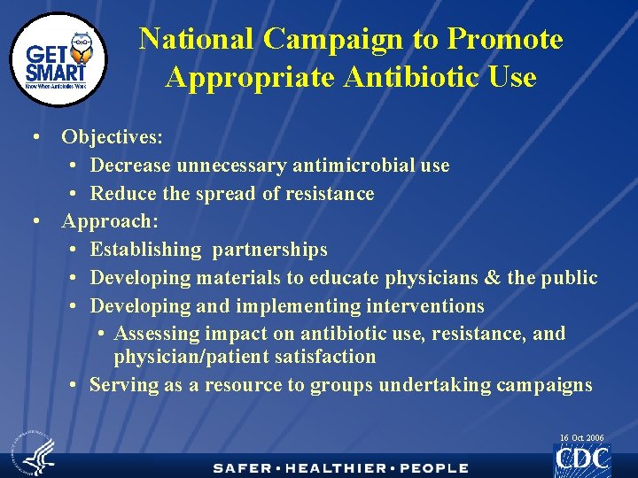 National Campaign to Promote Appropriate Antibiotic Use • Objectives: • Decrease unnecessary antimicrobial use