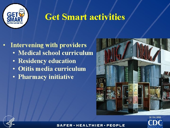 Get Smart activities • Intervening with providers • Medical school curriculum • Residency education