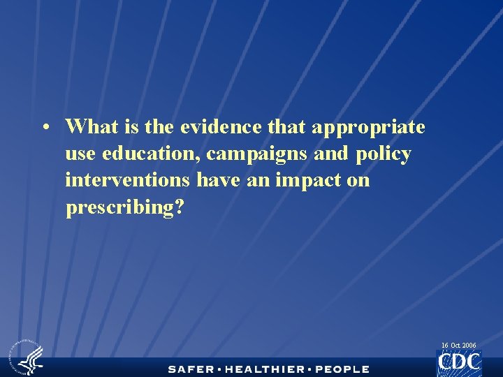 • What is the evidence that appropriate use education, campaigns and policy interventions